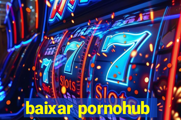 baixar pornohub